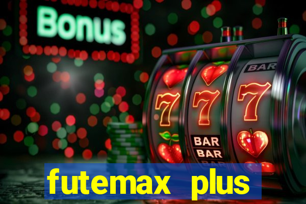 futemax plus futebol ao vivo